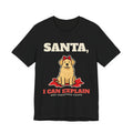 Santa, I Can Explain Dog Christmas Tee