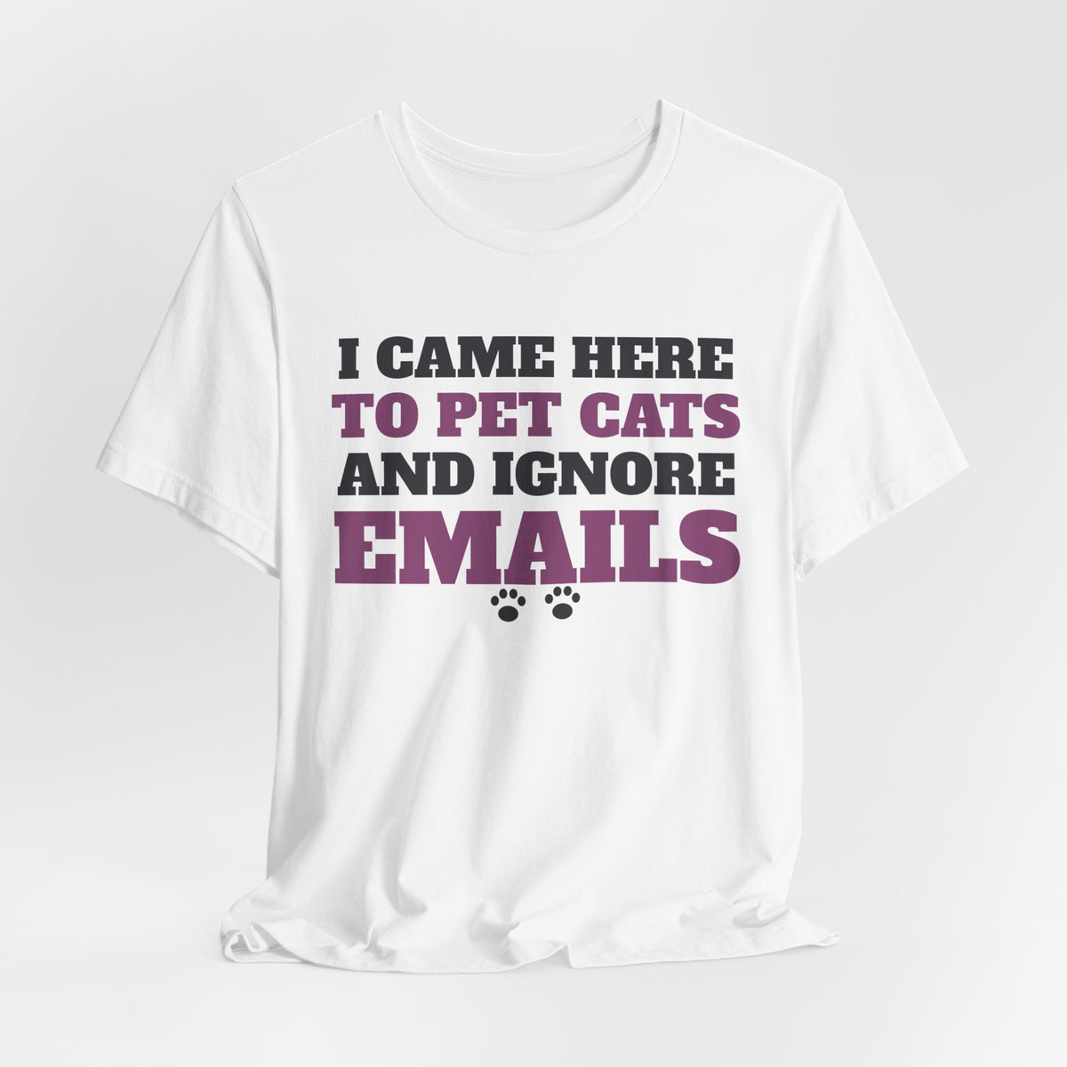 Funny Cat Shirt - I Came Here to Pet Cats and Ignore Emails Tee | Cat Lover Gift