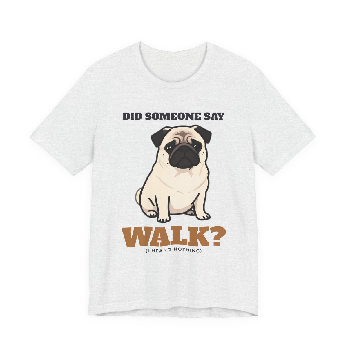 Pug Shirt, Did Someone Say Walk Funny Pug Side Eye Tee, Pug Mom Gift, Pug Dad T-Shirt, Pug Lover Gift