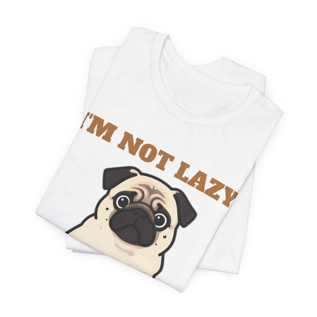 Pug Shirt, I'm Not Lazy I'm on Energy Saving Mode Tee, Funny Pug Mom Gift, Pug Dad T-Shirt, Pug Lover Gift