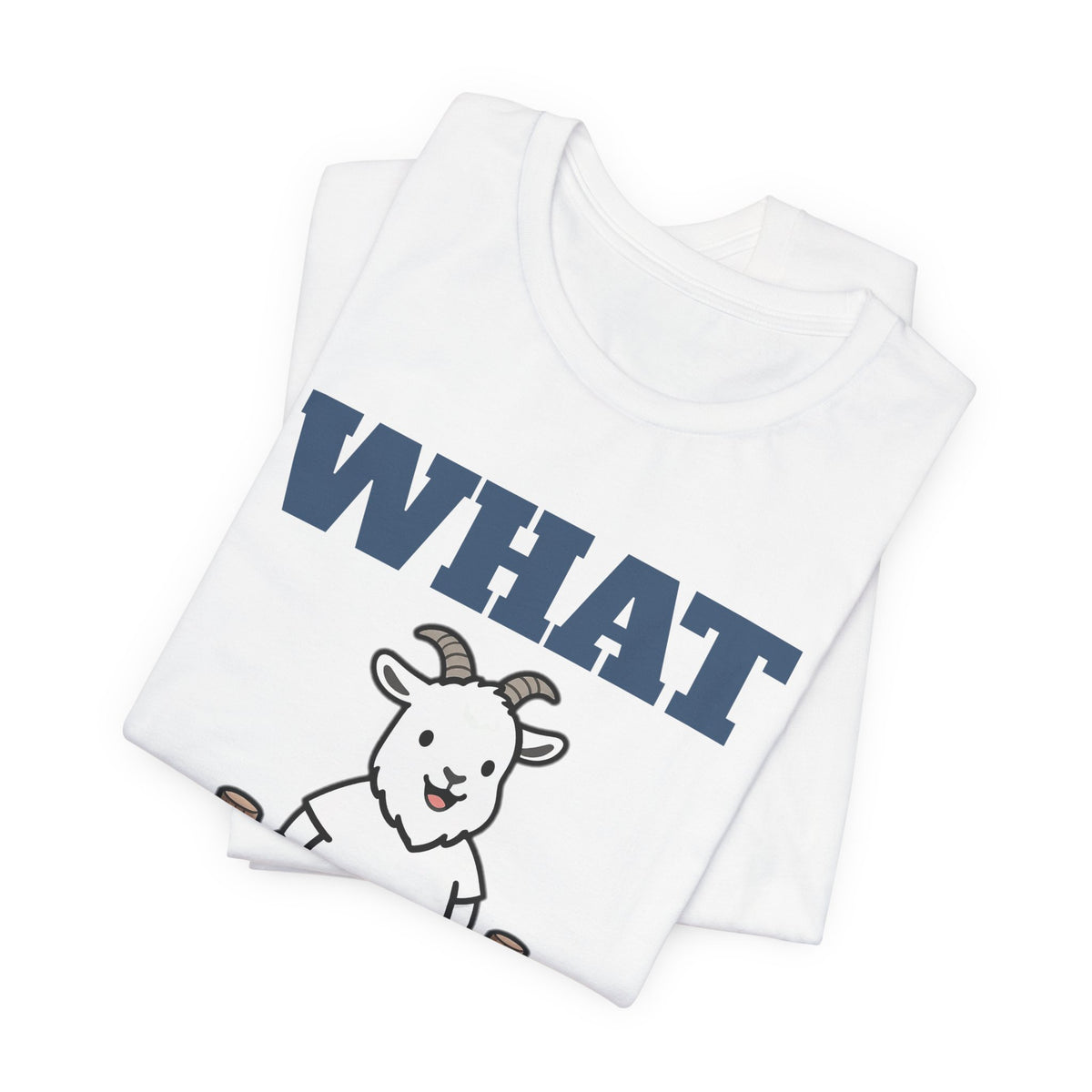 Funny Goat Shirt - What Fence? Tee | Goat Lover Gift