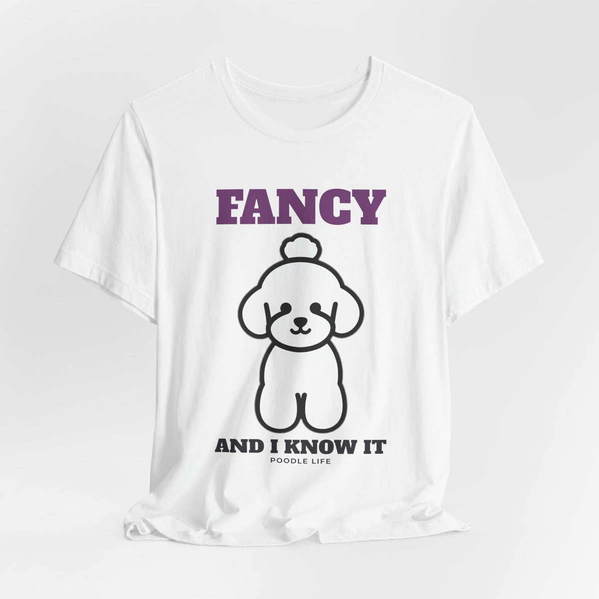 Fancy and I Know It Poodle Tee | Poodle Gift