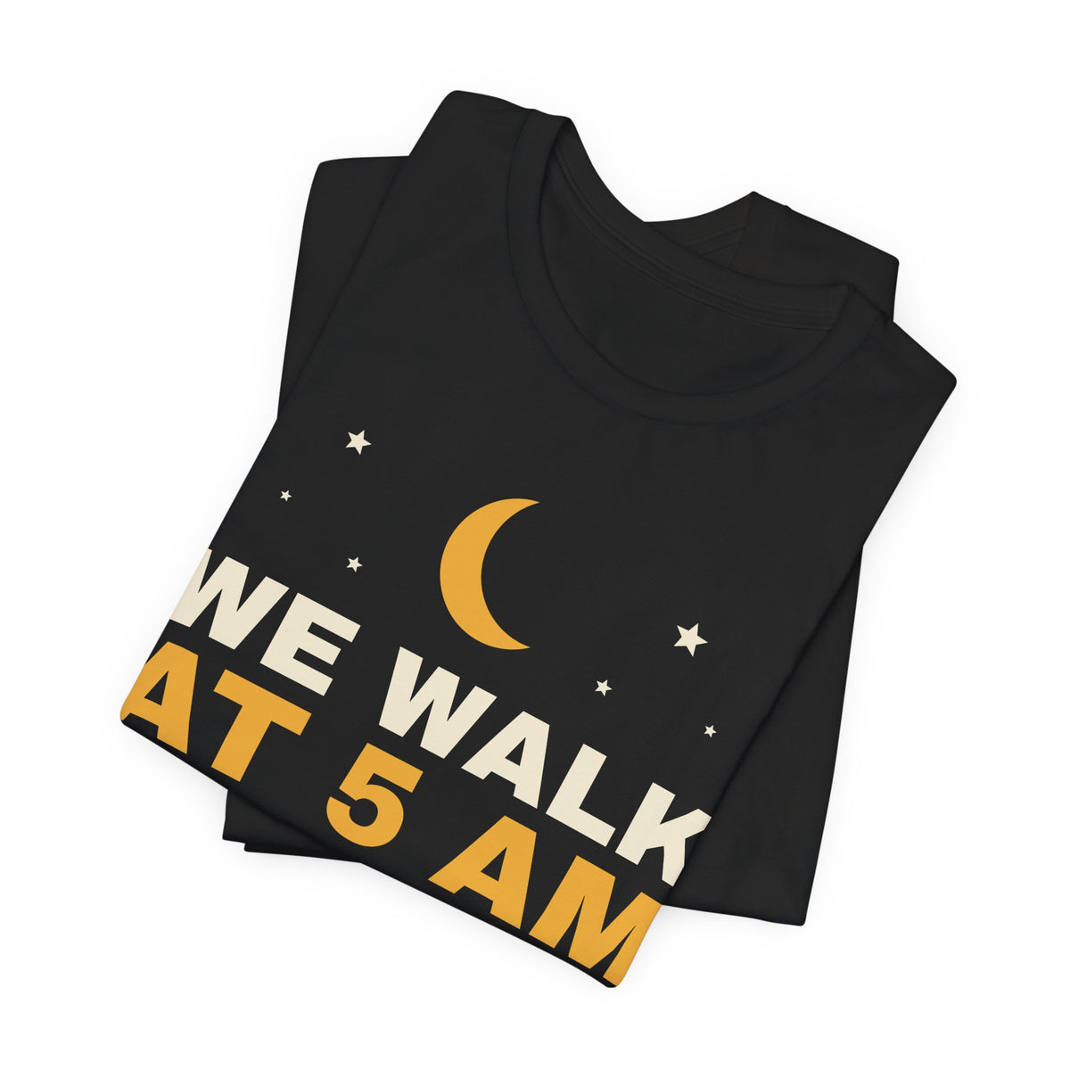 Reactive Dog Shirt - We Walk at 5AM Tee | Dog Mom Gift