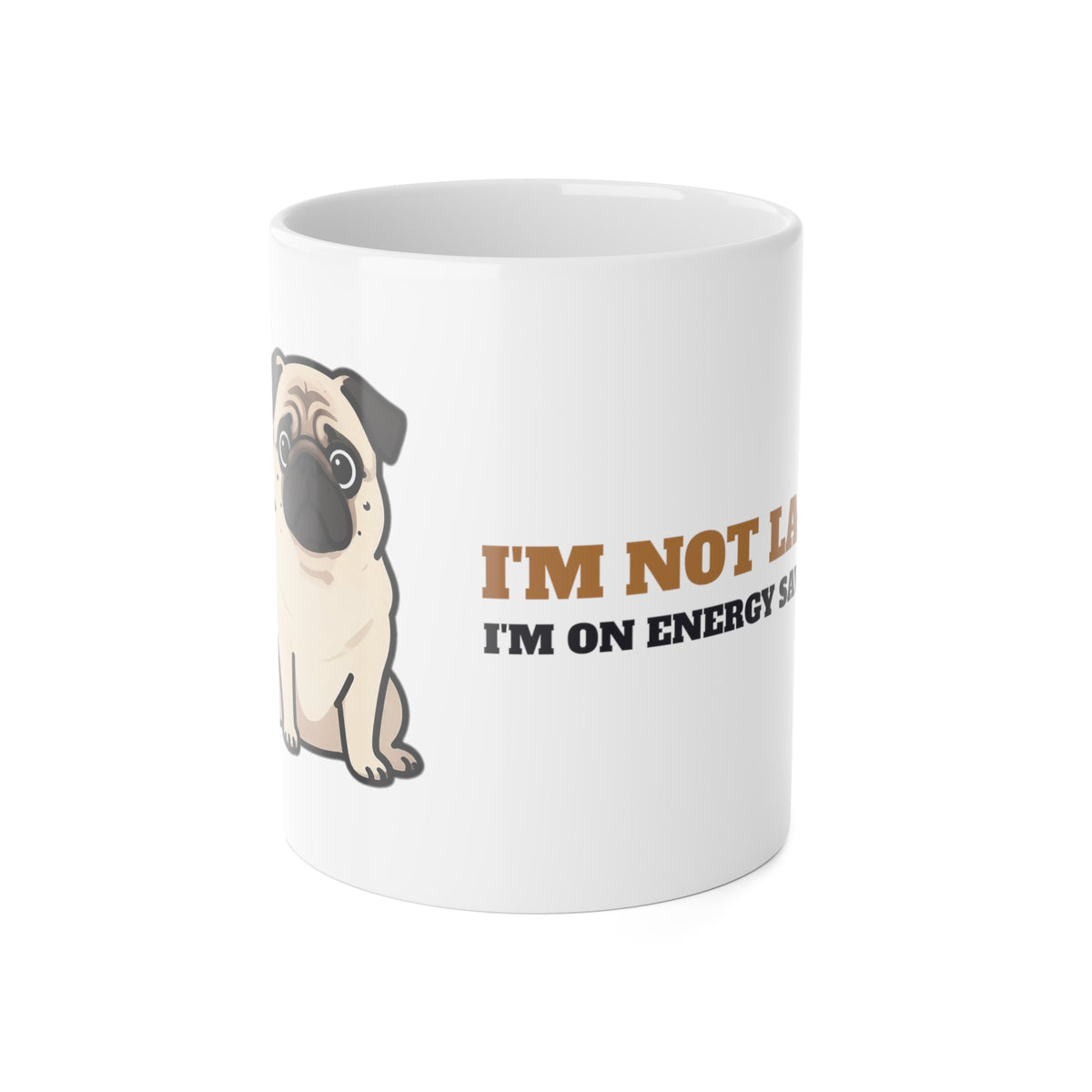 Pug Mug, I'm Not Lazy I'm on Energy Saving Mode Coffee Cup, Funny Pug Mom Gift, Pug Dad Gift, Pug Lover Ceramic Mug 11oz