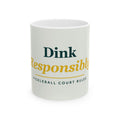 Dink Responsibly pickleball mug: 11oz white ceramic mug, front view