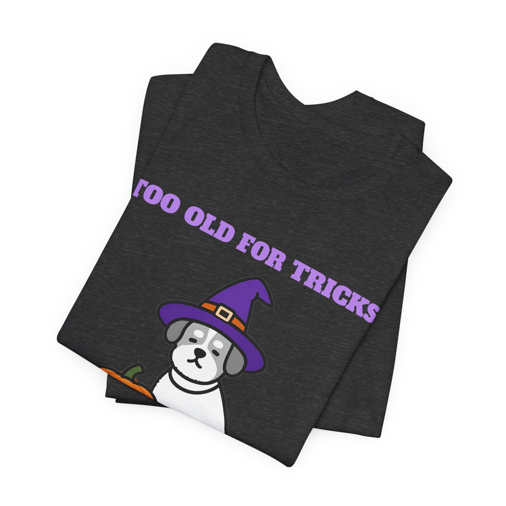 Halloween Dog Shirt - Too Old for Tricks, Just Treats Tee | Senior Dog Gift