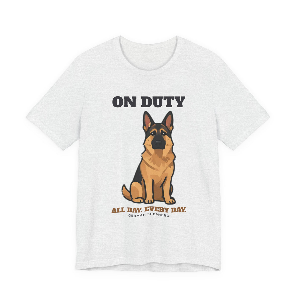 On Duty All Day Every Day German Shepherd Tee | German Shepherd Gift
