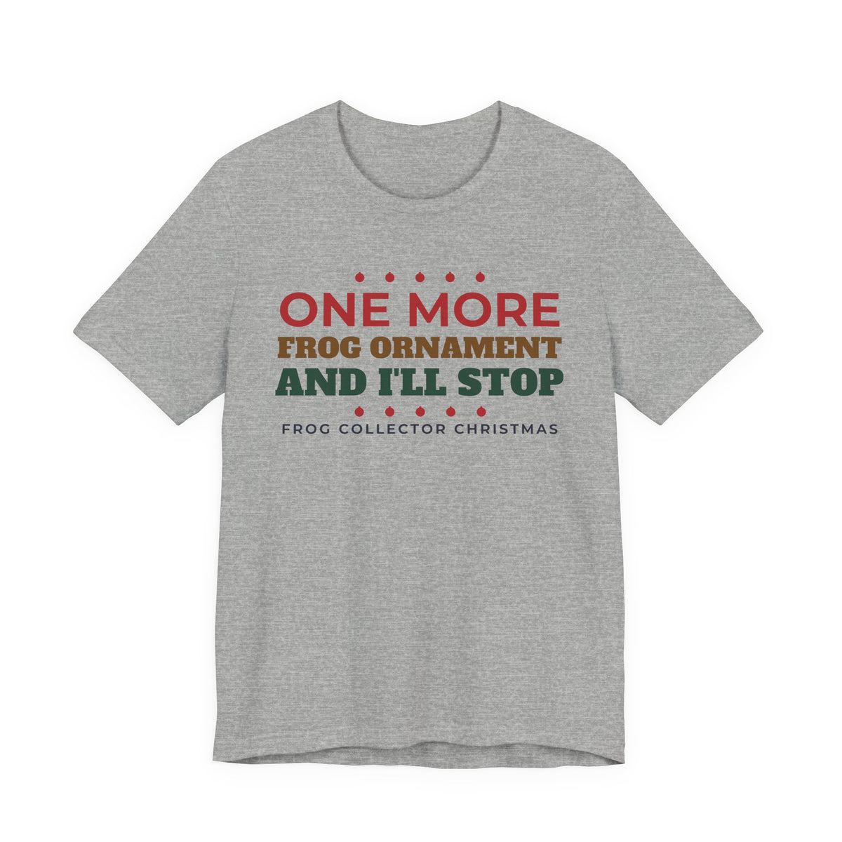 One More Frog Ornament Shirt, Funny Frog Collector Christmas Tee, Frog Lover Gift, Frog Obsessed Holiday T-Shirt, Cottagecore Gift