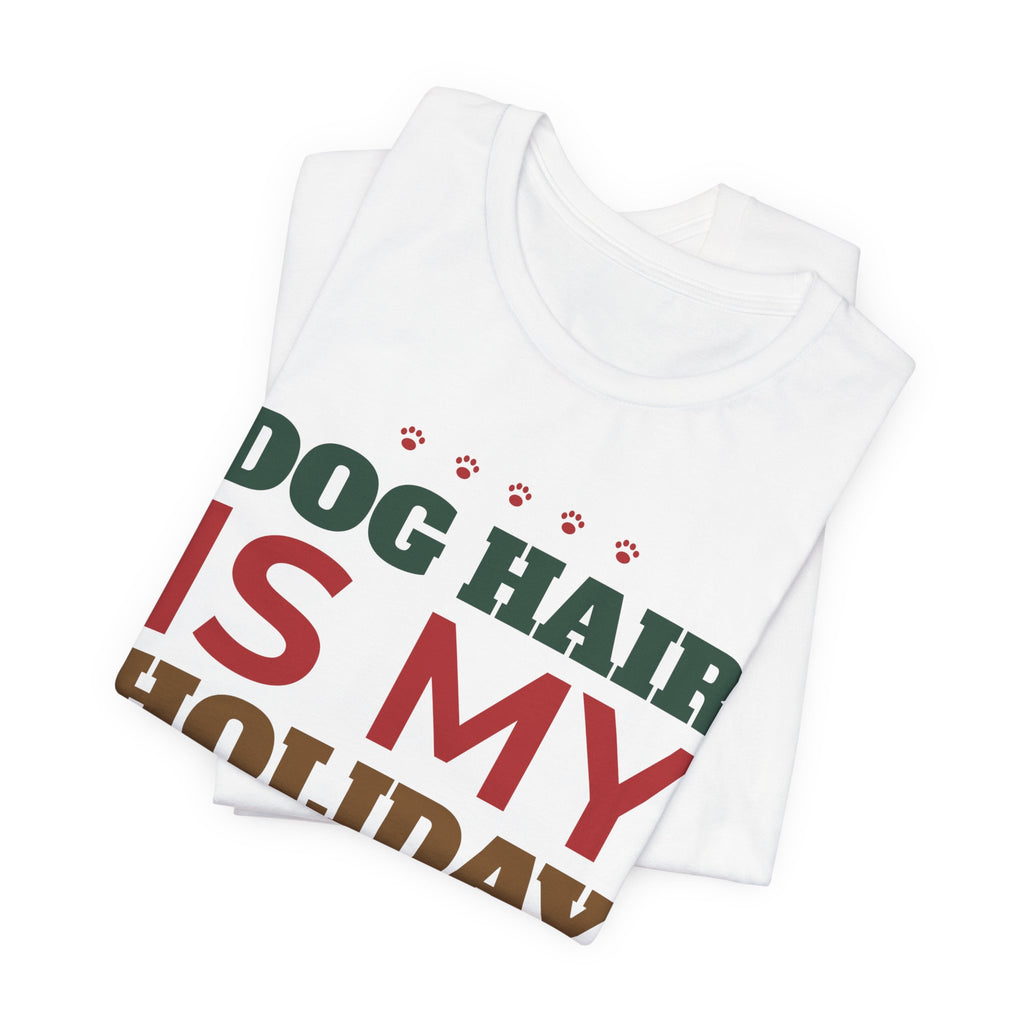 Dog Hair Is My Holiday Glitter Shirt, Funny Dog Mom Christmas Tee, Dog Dad Christmas Gift, Dog Lover Holiday T-Shirt, Dog Owner Gift