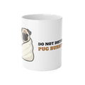 Pug Mug, Do Not Disturb Pug Burrito in Progress Coffee Cup, Funny Pug Mom Gift, Pug Dad Gift, Pug Lover Ceramic Mug 11oz