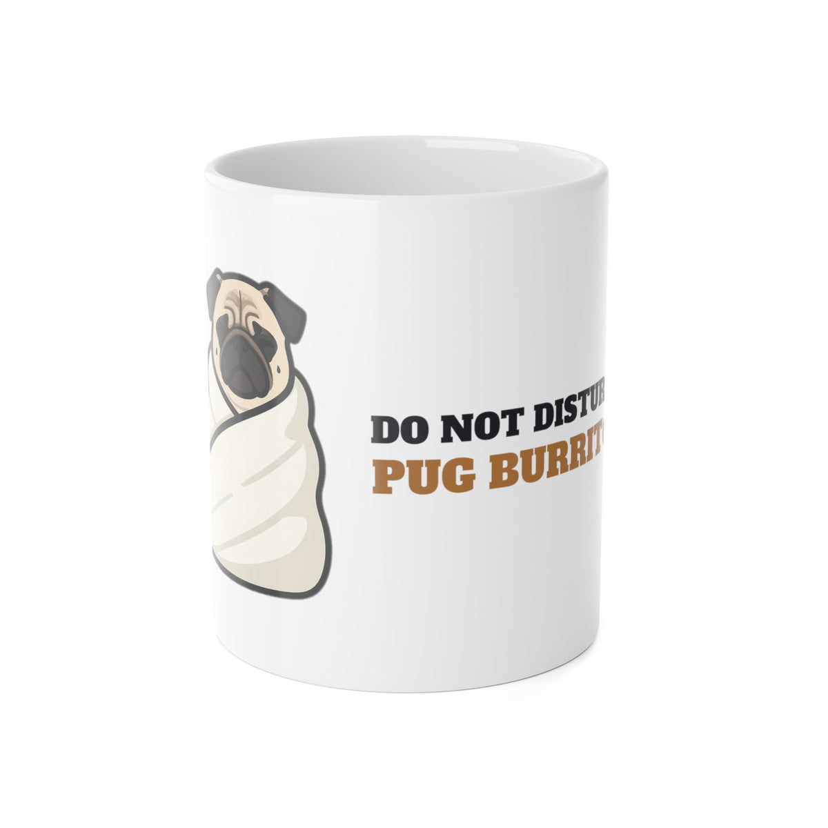 Pug Mug, Do Not Disturb Pug Burrito in Progress Coffee Cup, Funny Pug Mom Gift, Pug Dad Gift, Pug Lover Ceramic Mug 11oz