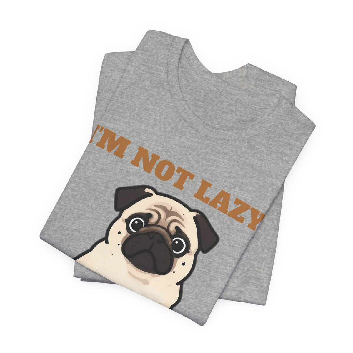 Pug Shirt, I'm Not Lazy I'm on Energy Saving Mode Tee, Funny Pug Mom Gift, Pug Dad T-Shirt, Pug Lover Gift