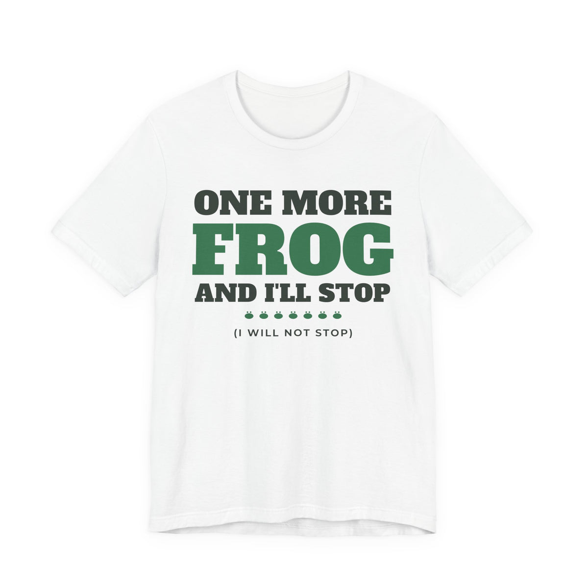One More Frog and I'll Stop funny frog shirt tee on white