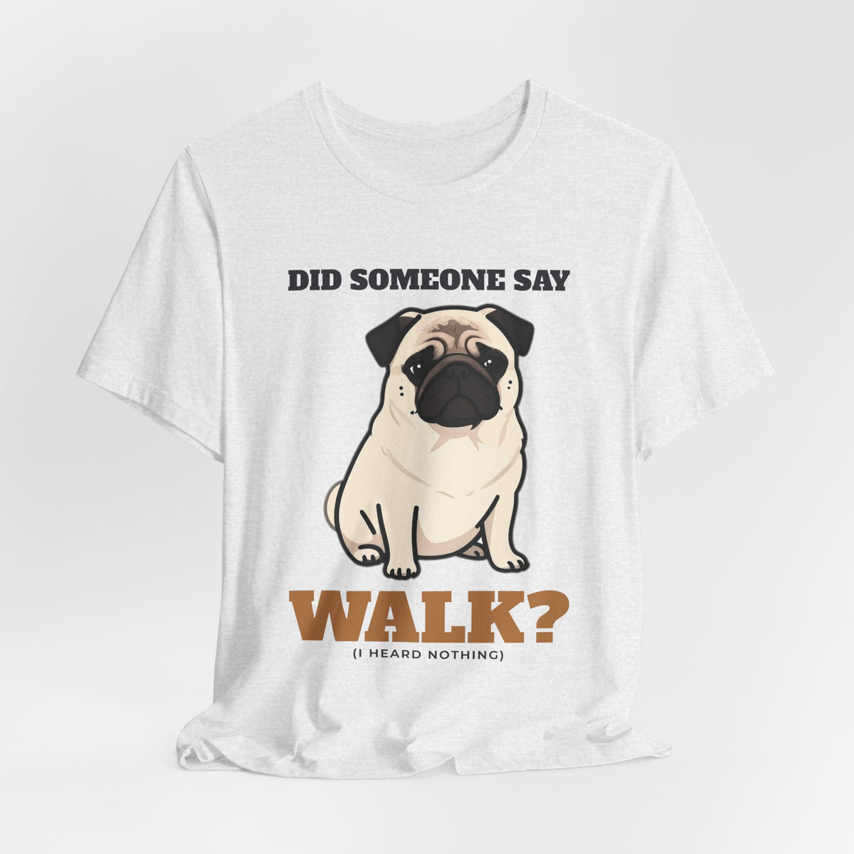 Pug Shirt, Did Someone Say Walk Funny Pug Side Eye Tee, Pug Mom Gift, Pug Dad T-Shirt, Pug Lover Gift