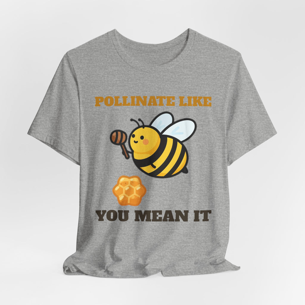 Honey Bee Shirt - Pollinate Like You Mean It Tee | Save the Bees Gift