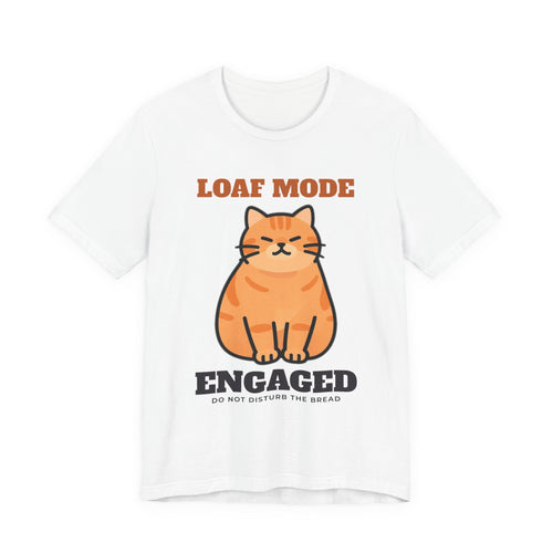 Loaf Mode Engaged cat loaf shirt tee on white
