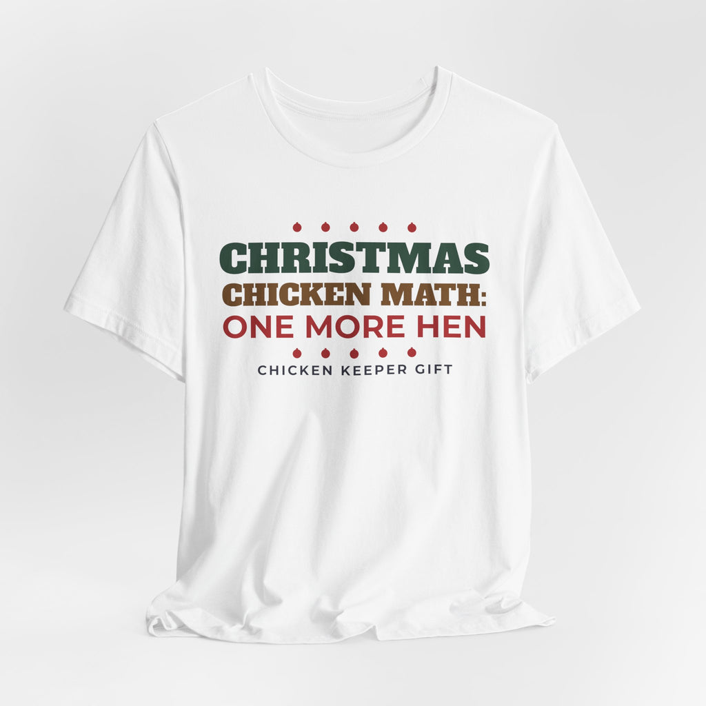 Chicken Math Christmas Shirt, One More Hen Funny Chicken Keeper Tee, Chicken Lover Gift, Backyard Chicken Holiday T-Shirt, Farm Gift