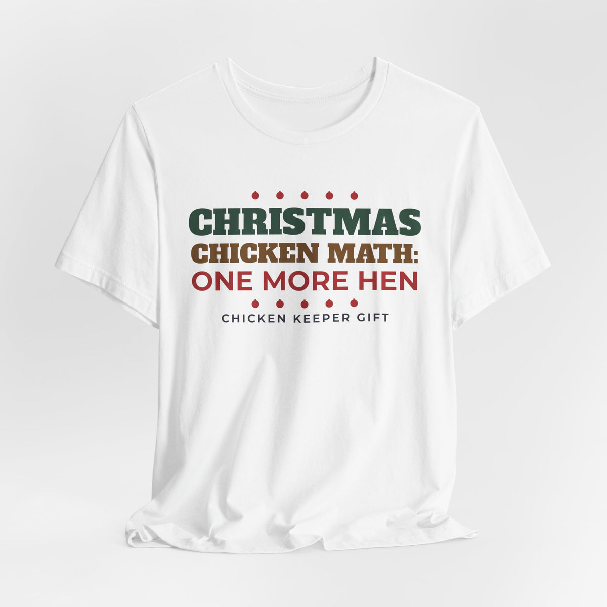Chicken Math Christmas Shirt, One More Hen Funny Chicken Keeper Tee, Chicken Lover Gift, Backyard Chicken Holiday T-Shirt, Farm Gift