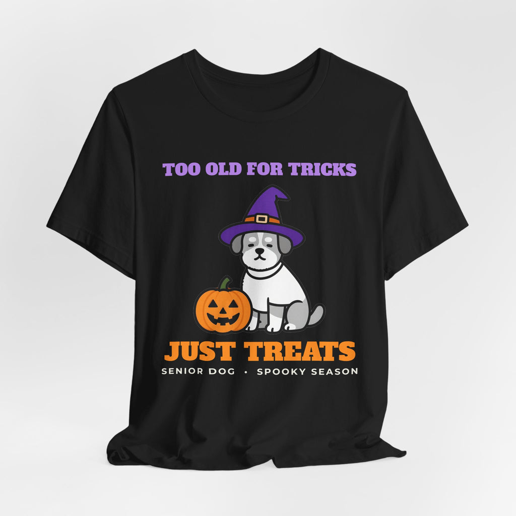 Halloween Dog Shirt - Too Old for Tricks, Just Treats Tee | Senior Dog Gift