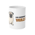 Pug Mug, Did Someone Say Walk Funny Pug Side Eye Coffee Cup, Pug Mom Gift, Pug Dad Gift, Pug Lover Ceramic Mug 11oz