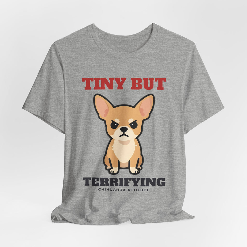 Tiny But Terrifying Chihuahua Tee | Chihuahua Gift