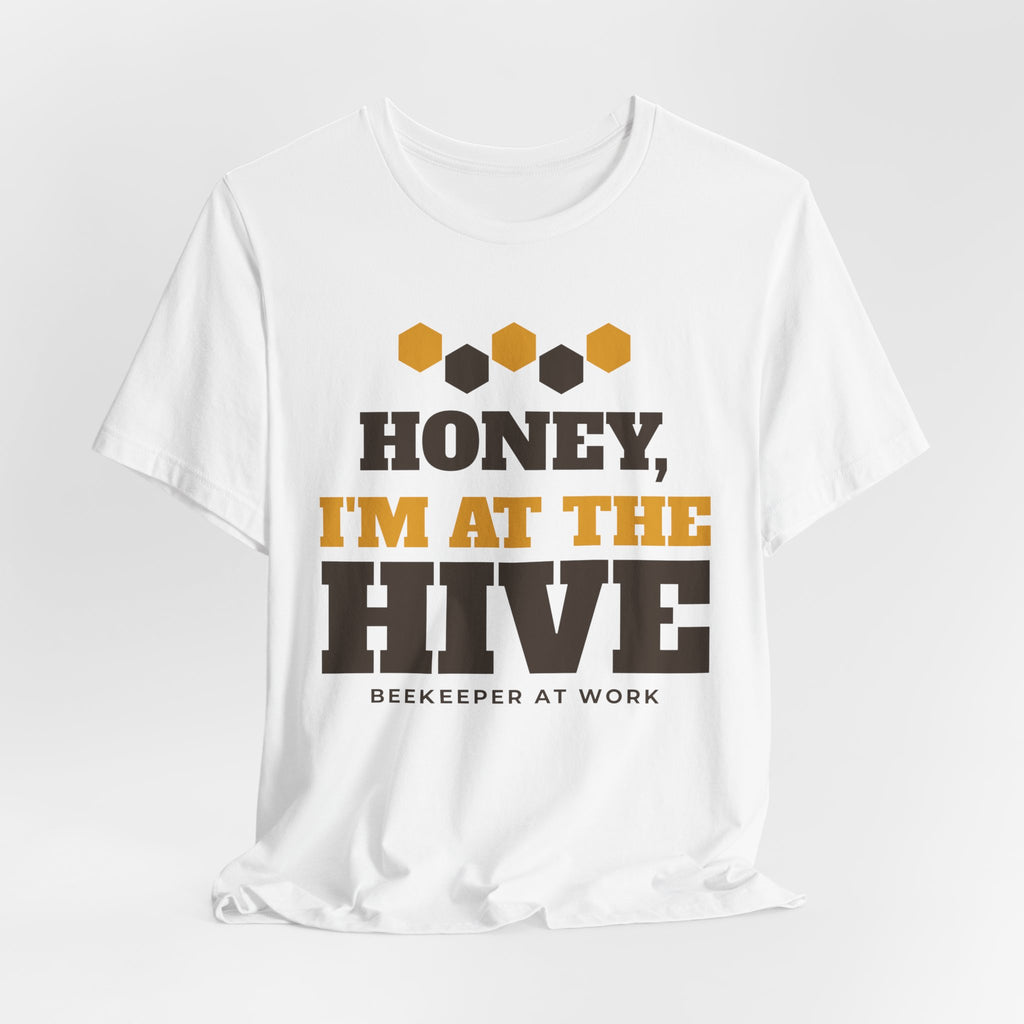 Funny Beekeeper Shirt - Honey, I'm at the Hive Tee | Beekeeper Gift