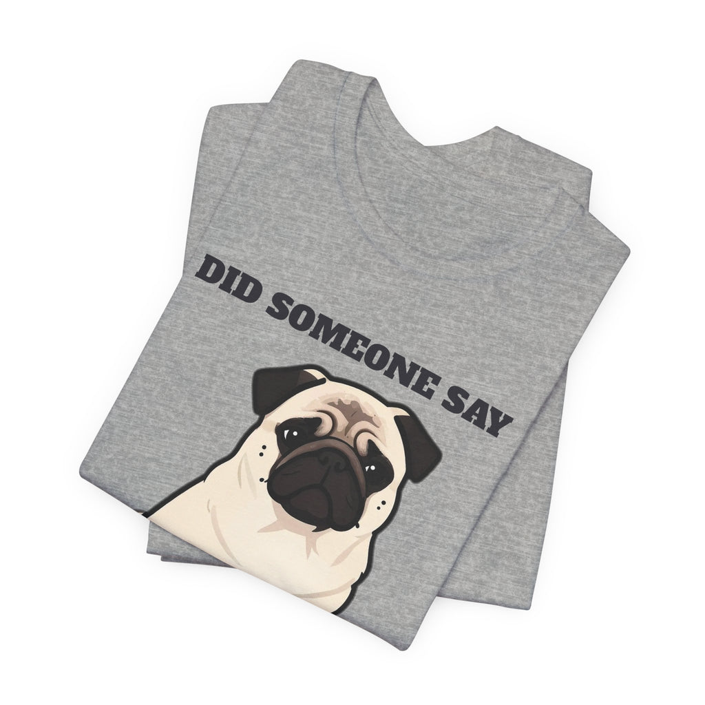 Pug Shirt, Did Someone Say Walk Funny Pug Side Eye Tee, Pug Mom Gift, Pug Dad T-Shirt, Pug Lover Gift
