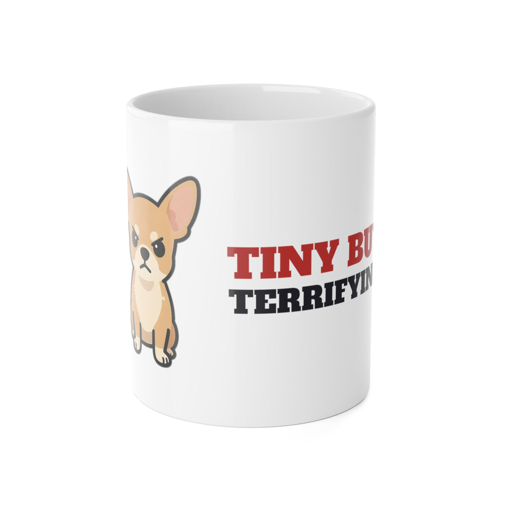 Tiny But Terrifying Chihuahua Mug | Chihuahua Gift