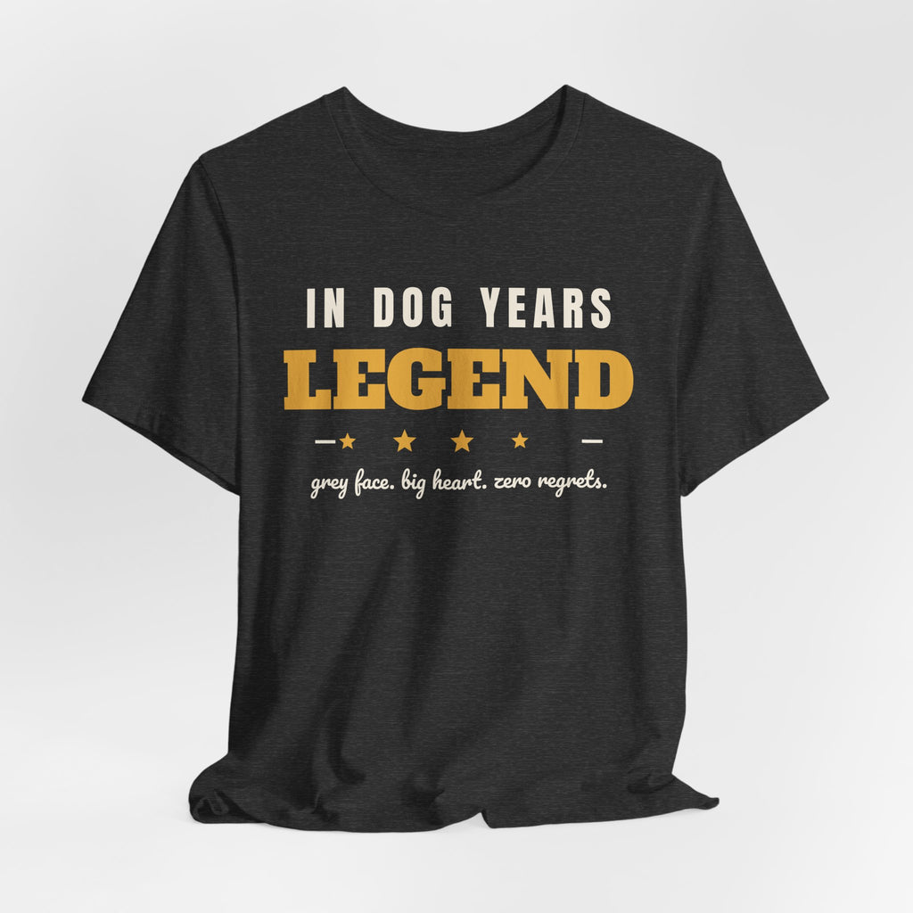Senior Dog Birthday Shirt - In Dog Years, a Legend Tee | Old Dog Gift