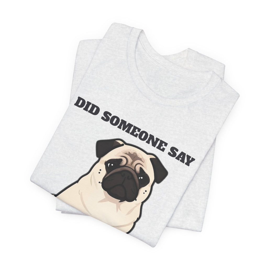 Pug Shirt, Did Someone Say Walk Funny Pug Side Eye Tee, Pug Mom Gift, Pug Dad T-Shirt, Pug Lover Gift