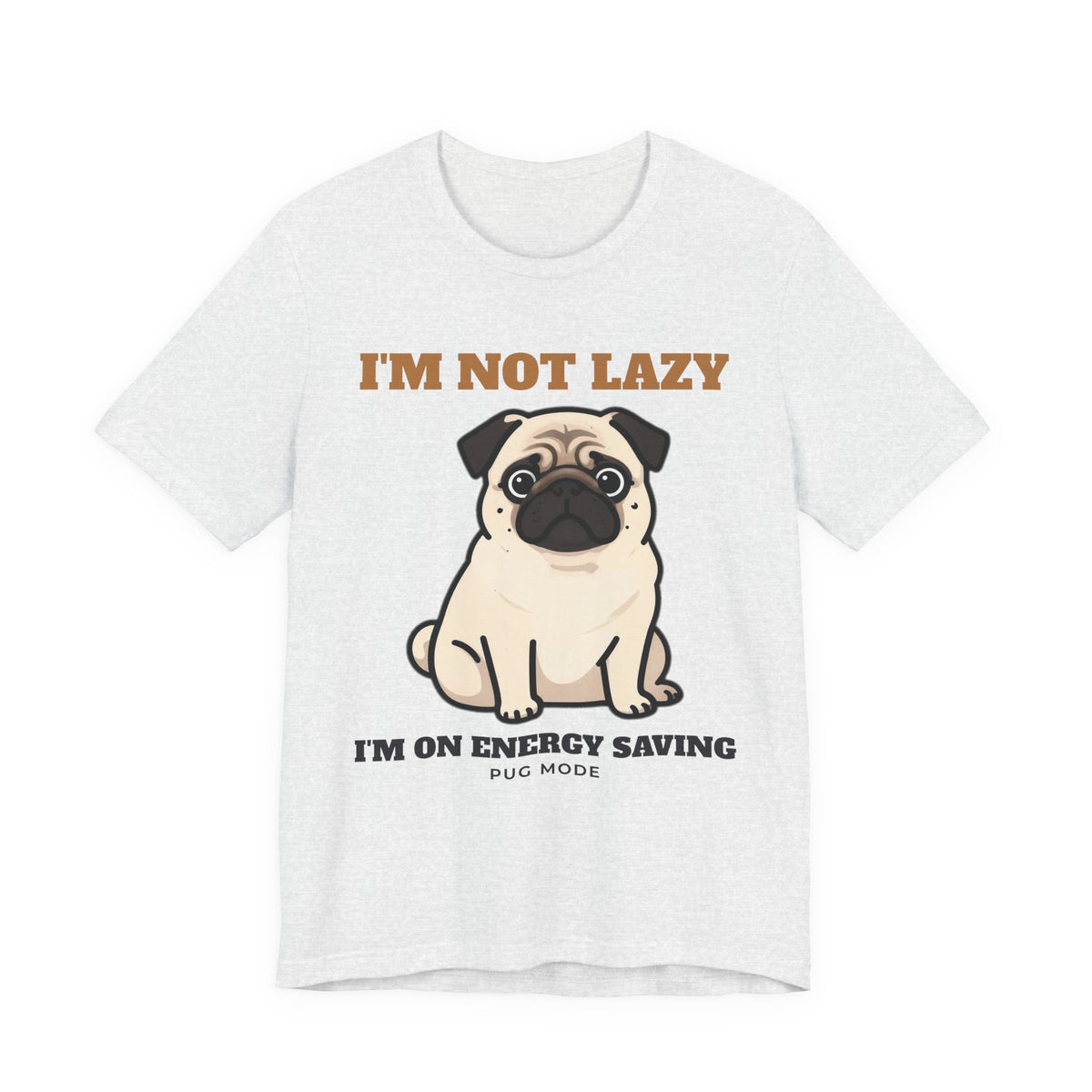Pug Shirt, I'm Not Lazy I'm on Energy Saving Mode Tee, Funny Pug Mom Gift, Pug Dad T-Shirt, Pug Lover Gift