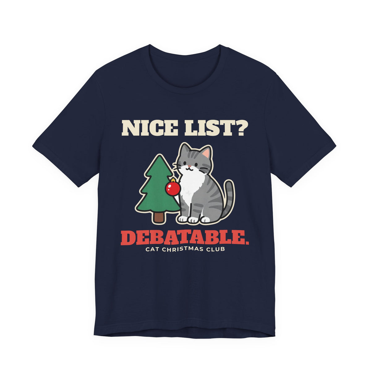 Funny Cat Christmas Shirt, Nice List Debatable Cat Tee, Cat Mom Christmas Gift, Cat Dad Holiday T-Shirt, Naughty Cat Lover Gift