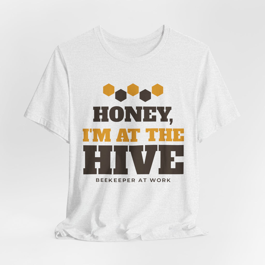 Funny Beekeeper Shirt - Honey, I'm at the Hive Tee | Beekeeper Gift