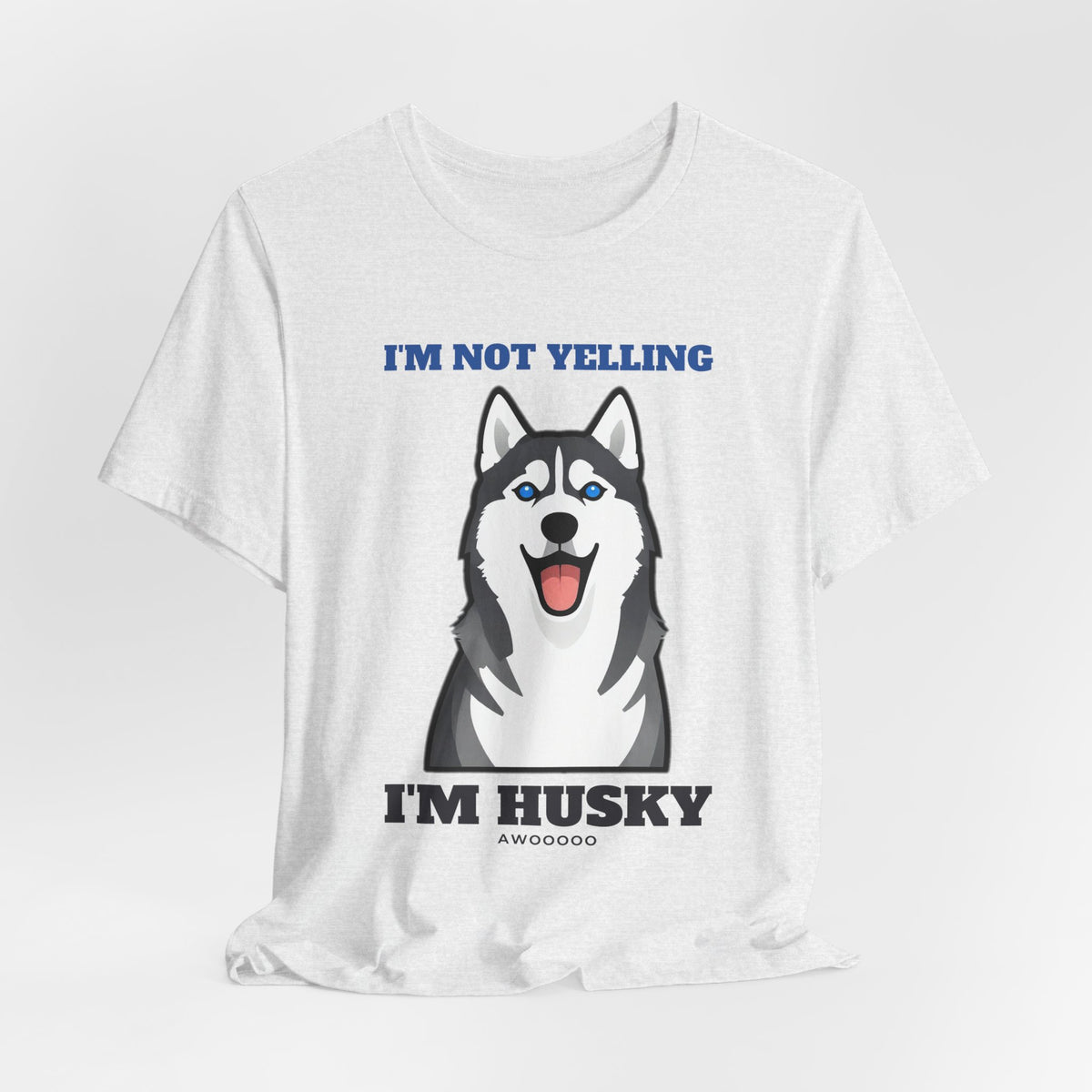 I'm Not Yelling, I'm Husky Tee | Husky Gift