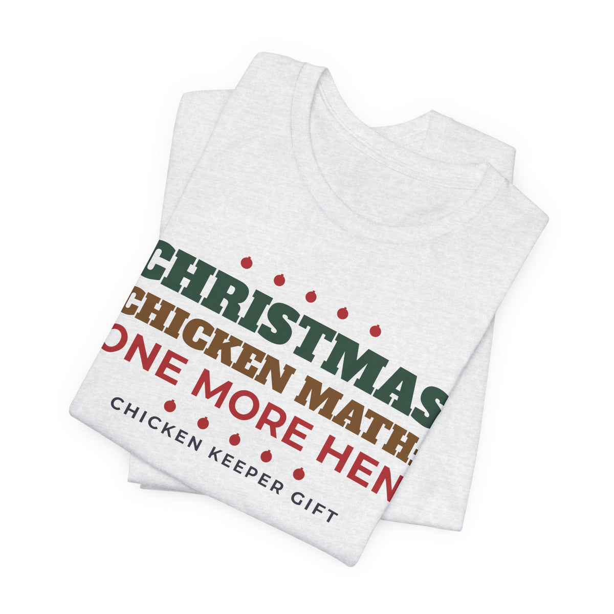 Chicken Math Christmas Shirt, One More Hen Funny Chicken Keeper Tee, Chicken Lover Gift, Backyard Chicken Holiday T-Shirt, Farm Gift