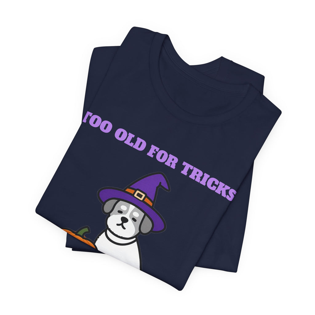 Halloween Dog Shirt - Too Old for Tricks, Just Treats Tee | Senior Dog Gift