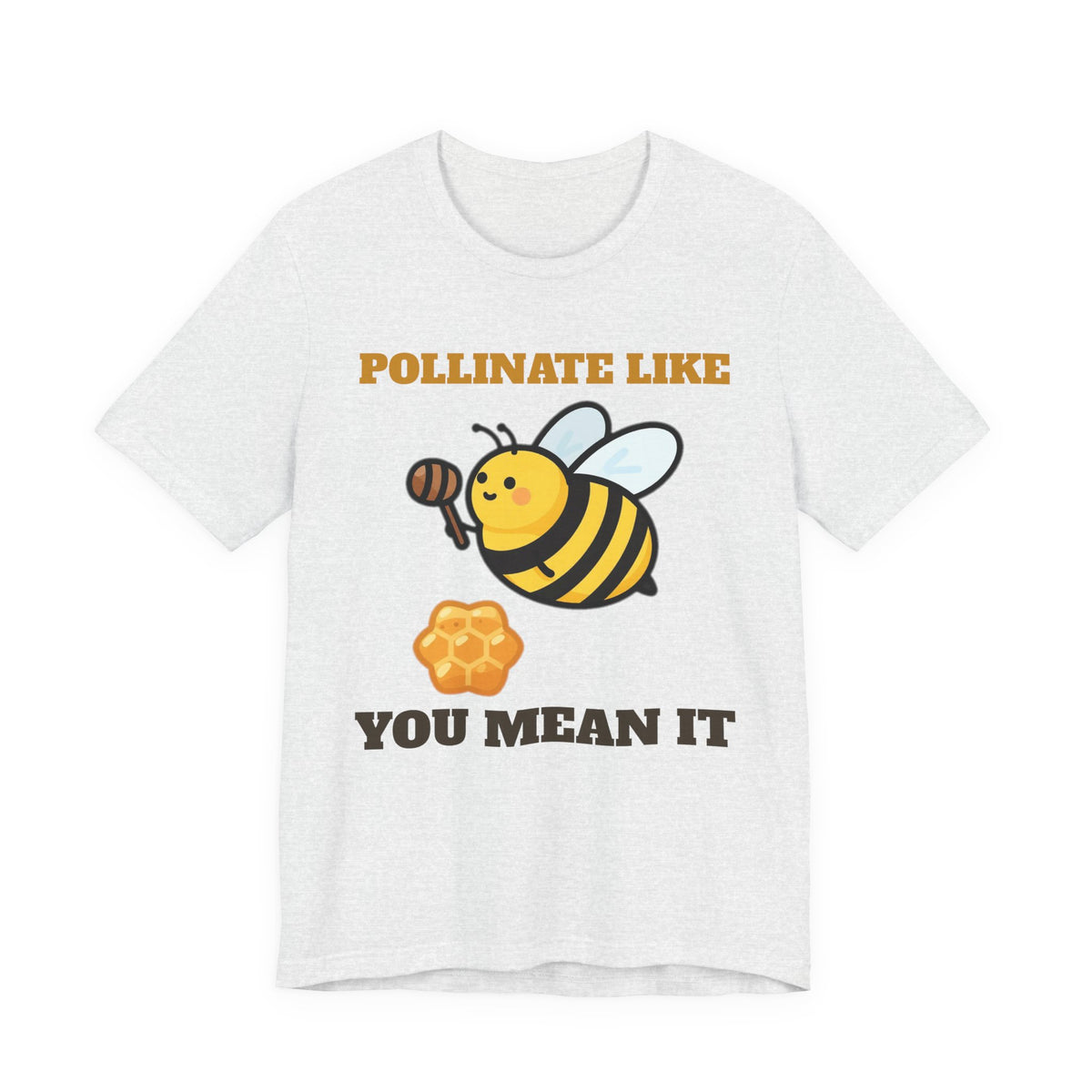 Honey Bee Shirt with the Pollinate Like You Mean It design in ash grey