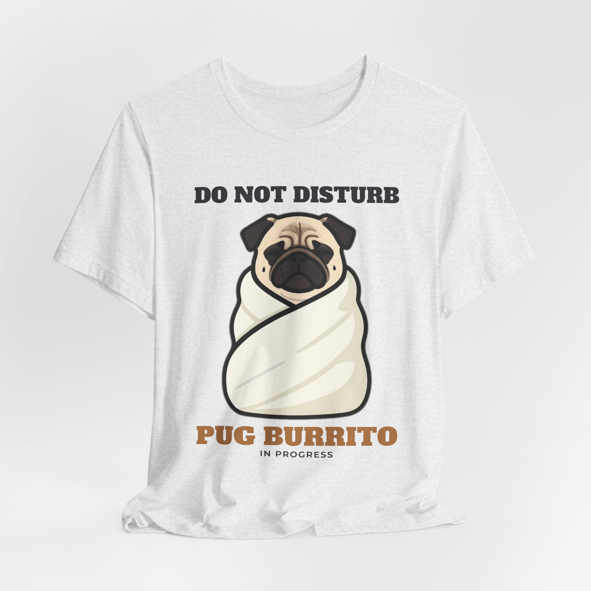 Pug Shirt, Do Not Disturb Pug Burrito in Progress Tee, Funny Pug Mom Gift, Pug Dad T-Shirt, Blanket Burrito Dog Lover Gift