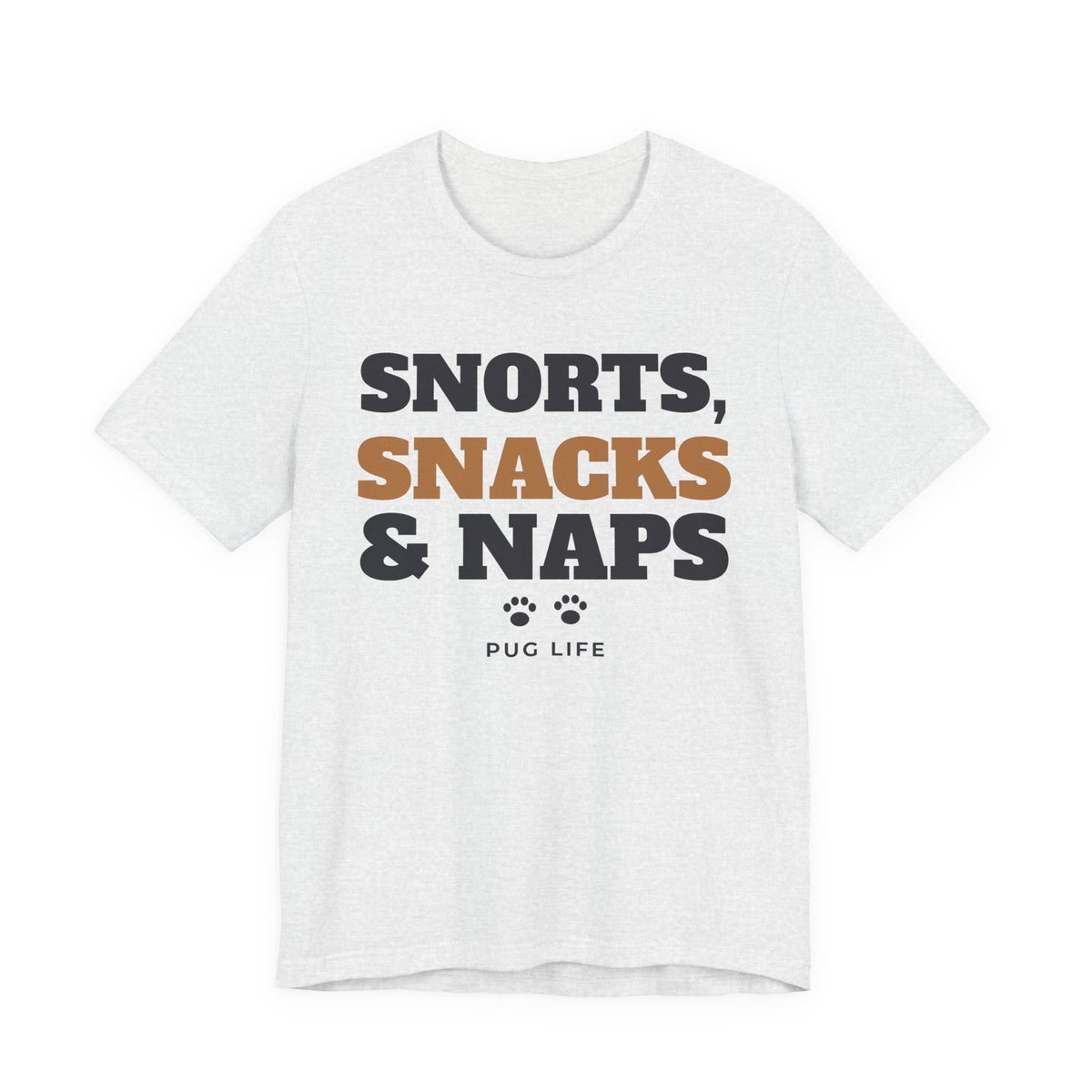 Pug Shirt, Snorts Snacks and Naps Funny Pug Tee, Pug Mom Gift, Pug Dad T-Shirt, Pug Lover Gift