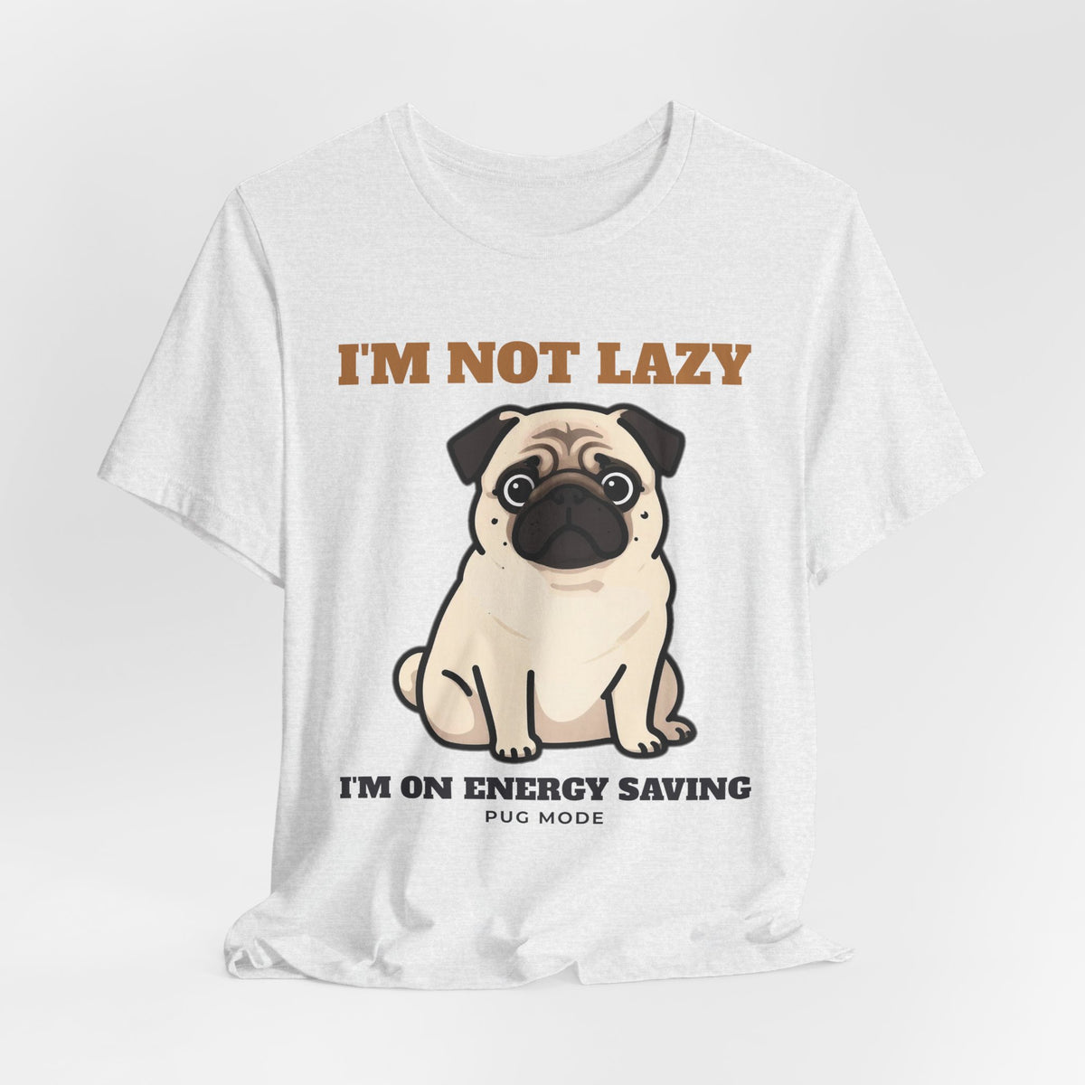 Pug Shirt, I'm Not Lazy I'm on Energy Saving Mode Tee, Funny Pug Mom Gift, Pug Dad T-Shirt, Pug Lover Gift