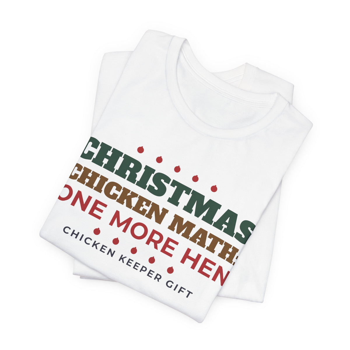Chicken Math Christmas Shirt, One More Hen Funny Chicken Keeper Tee, Chicken Lover Gift, Backyard Chicken Holiday T-Shirt, Farm Gift