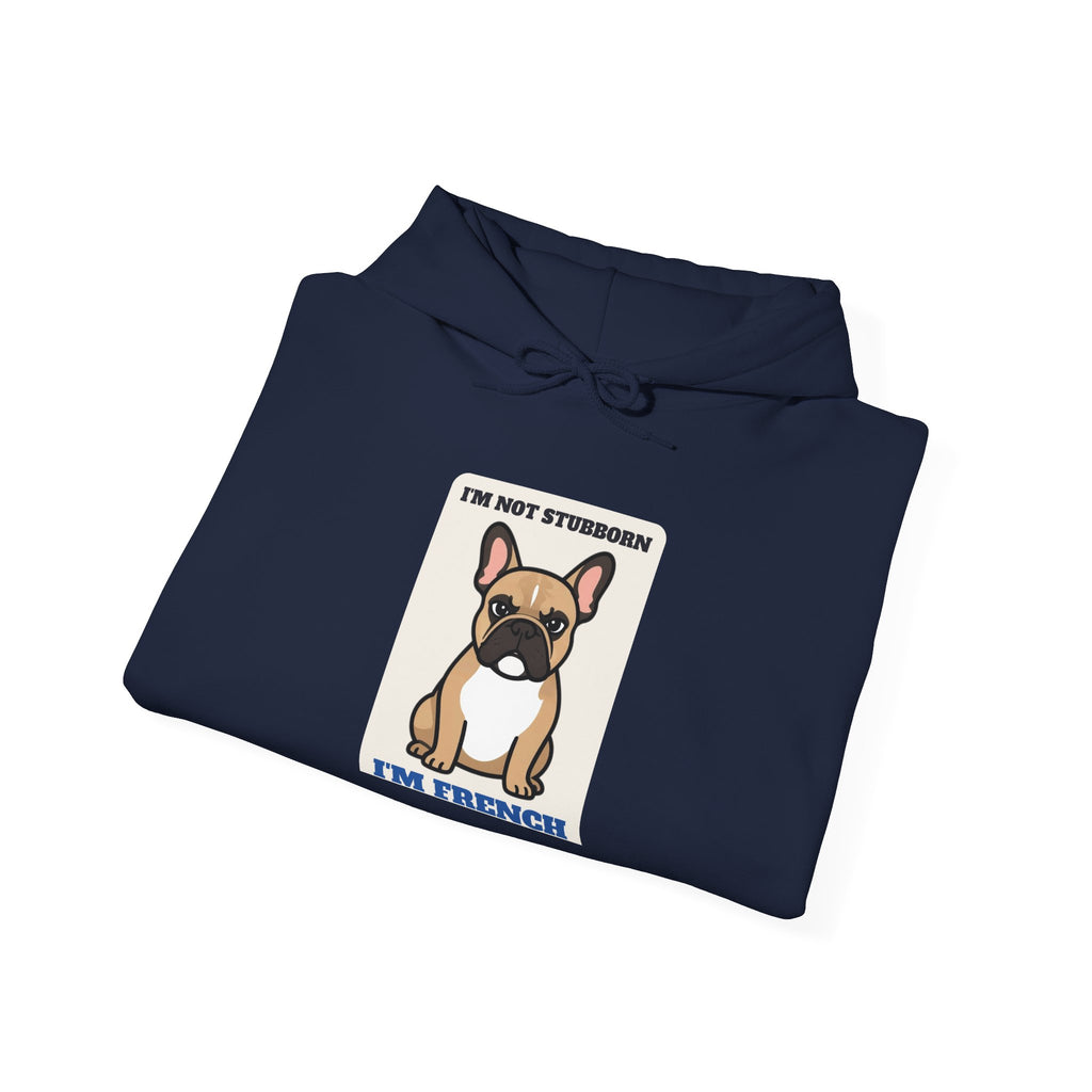 I'm Not Stubborn, I'm French Bulldog Hoodie | French Bulldog Gift