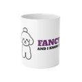Fancy and I Know It Poodle Mug | Poodle Gift