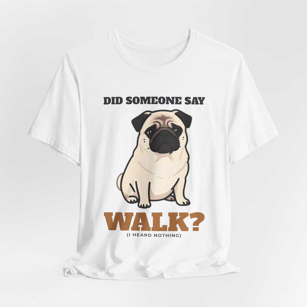 Pug Shirt, Did Someone Say Walk Funny Pug Side Eye Tee, Pug Mom Gift, Pug Dad T-Shirt, Pug Lover Gift