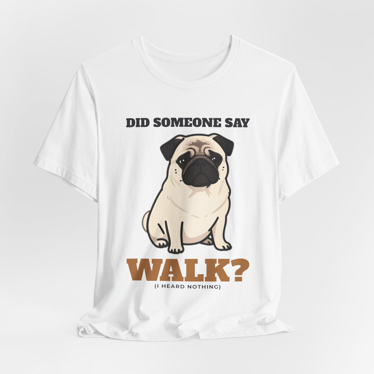 Pug Shirt, Did Someone Say Walk Funny Pug Side Eye Tee, Pug Mom Gift, Pug Dad T-Shirt, Pug Lover Gift