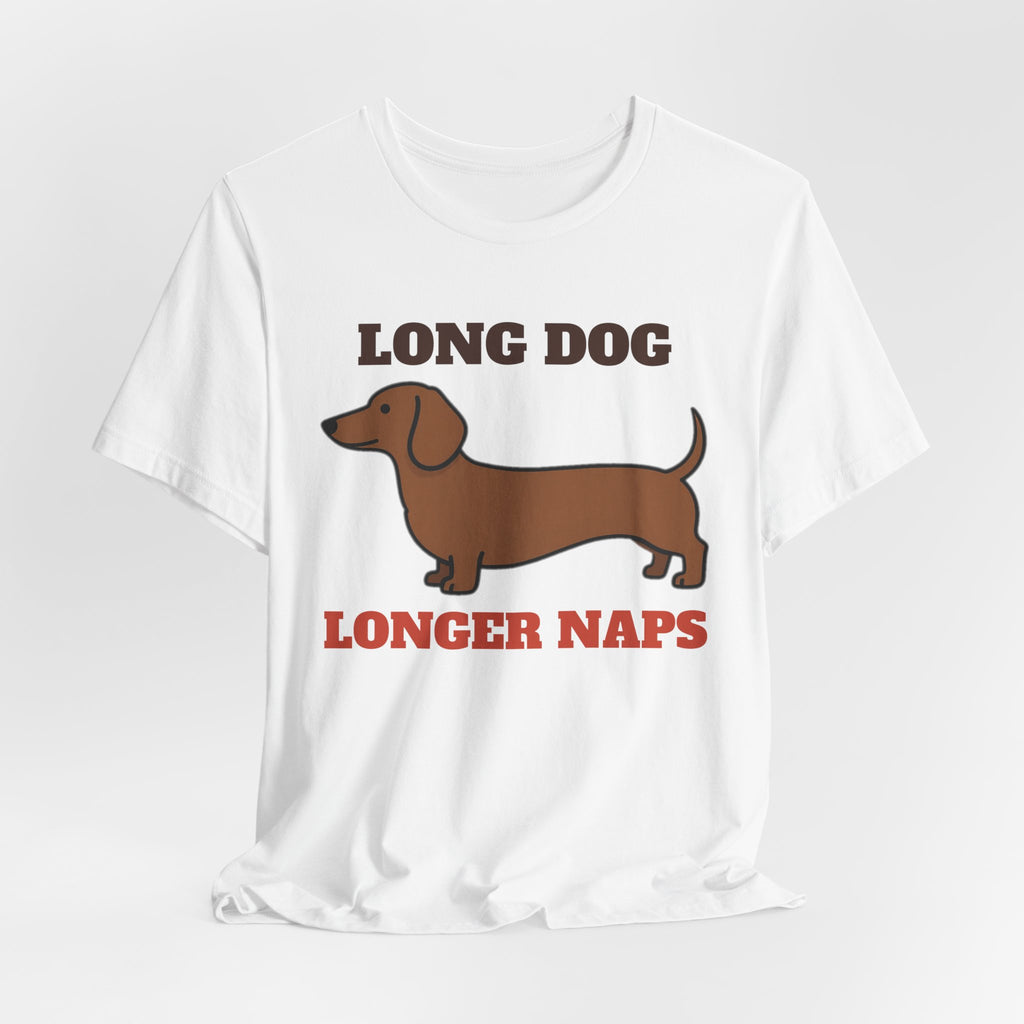 Dachshund Shirt - Long Dog, Longer Naps Tee | Dachshund Gift