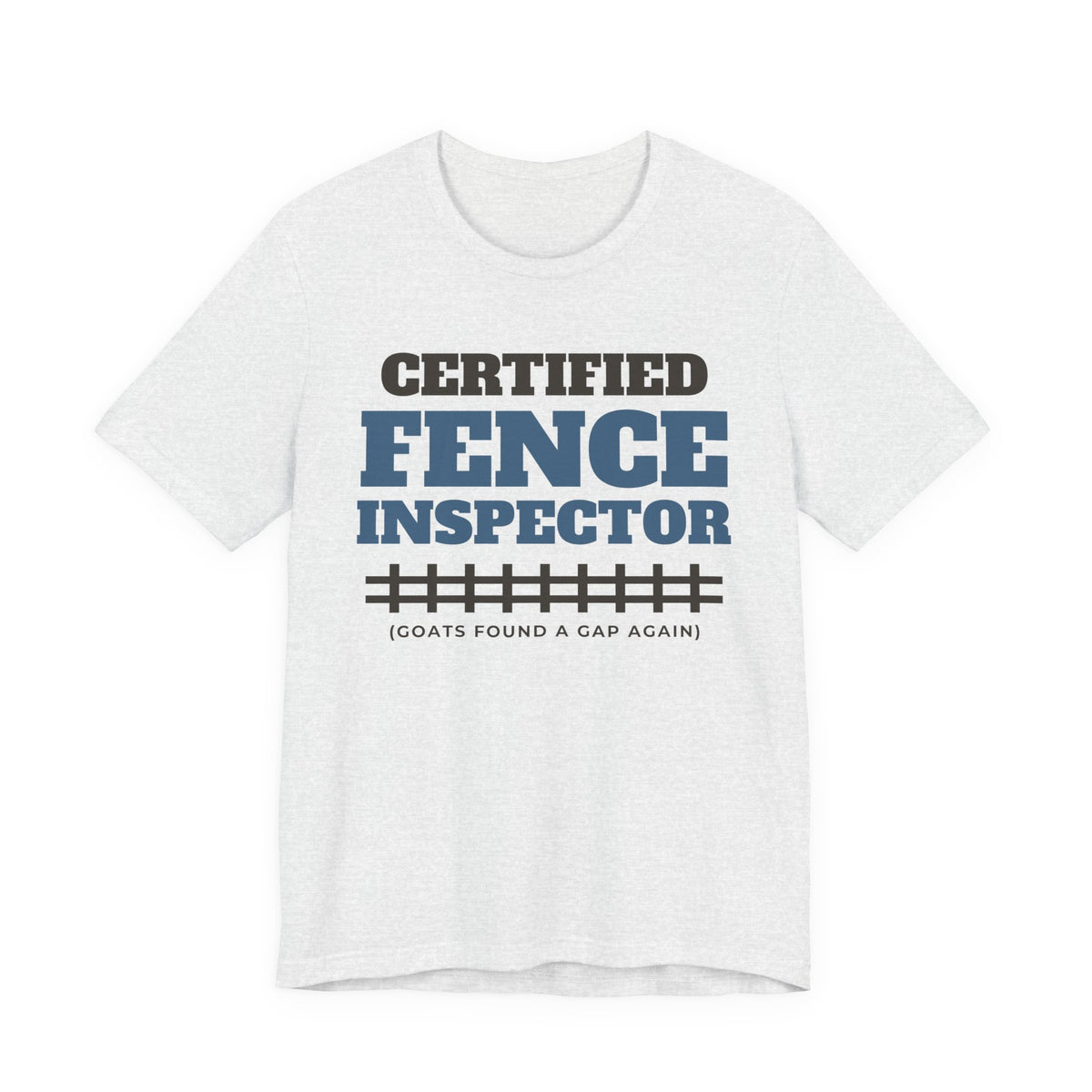 Goat Mom Shirt with the Certified Fence Inspector design in ash grey