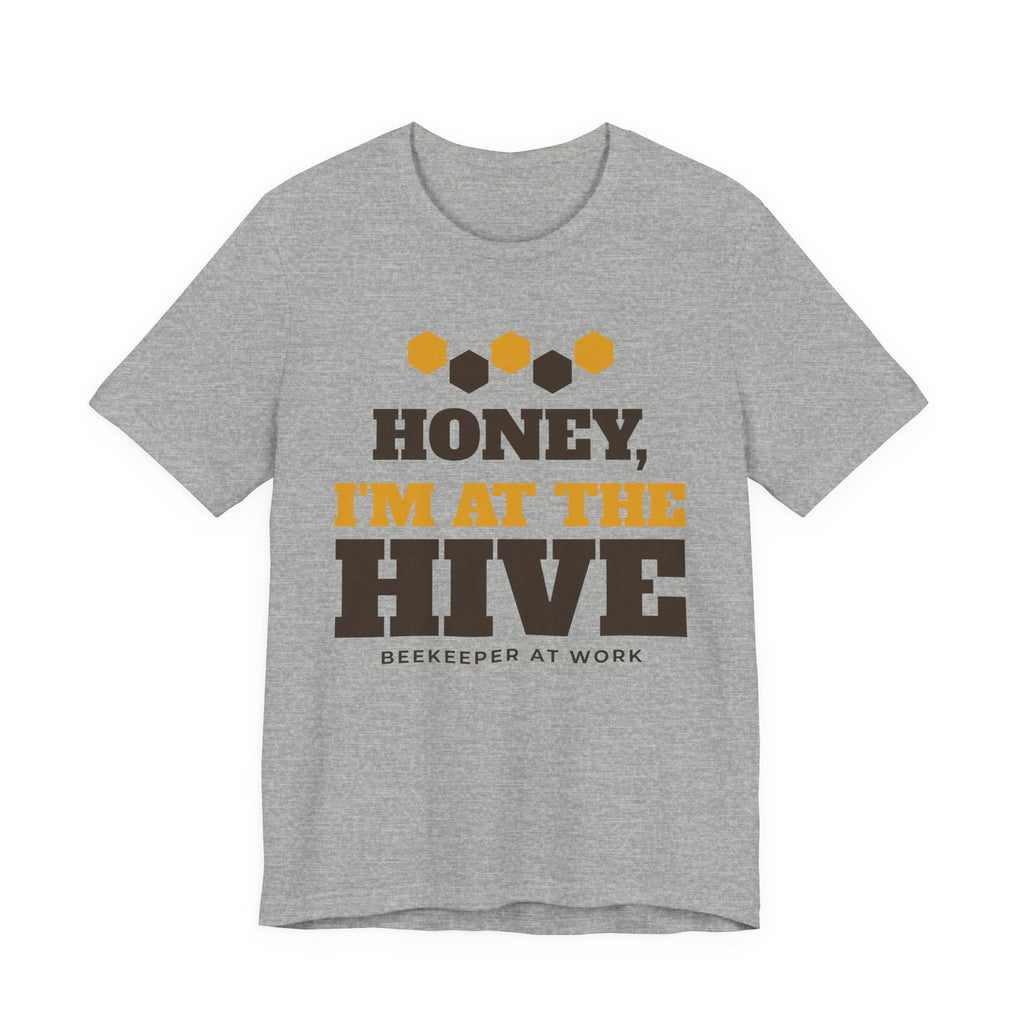 Funny Beekeeper Shirt with the Honey, I'm at the Hive design in athletic heather