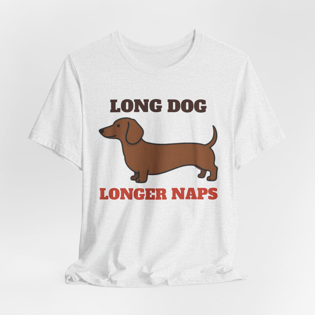 Dachshund Shirt - Long Dog, Longer Naps Tee | Dachshund Gift