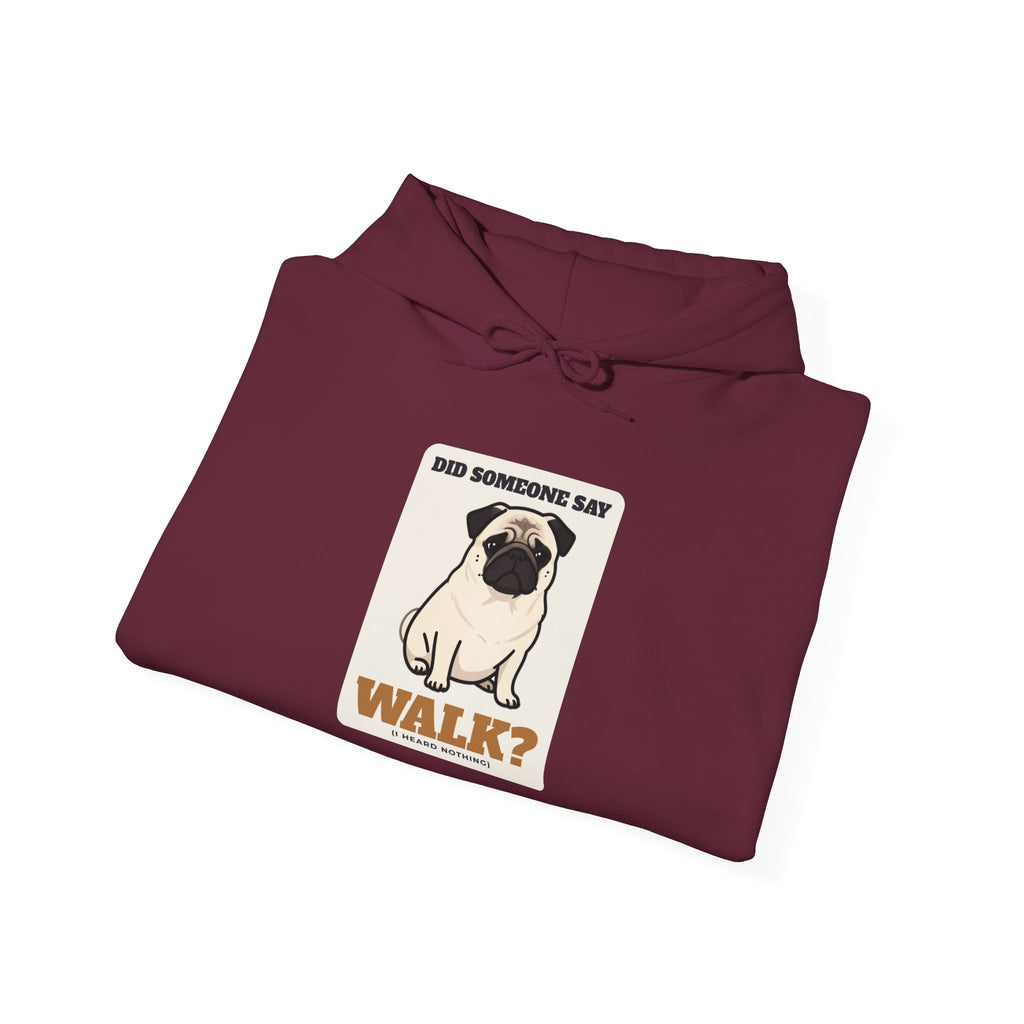 Did Someone Say Walk? Pug Side Eye Hoodie | Pug Gift